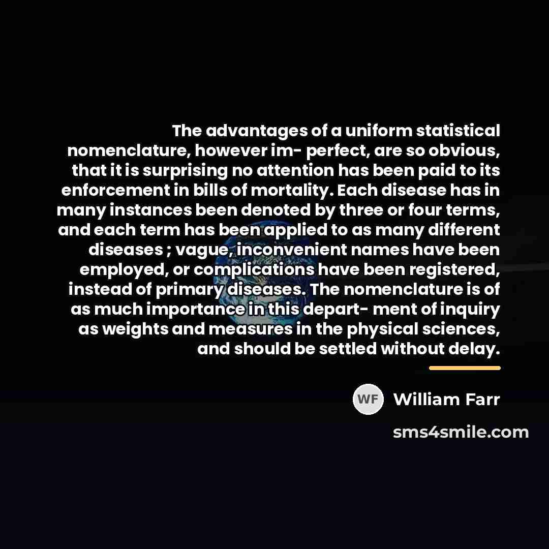 “The advantages of a uniform statistical nomenclature, however im- perfect,…” quote by William Farr