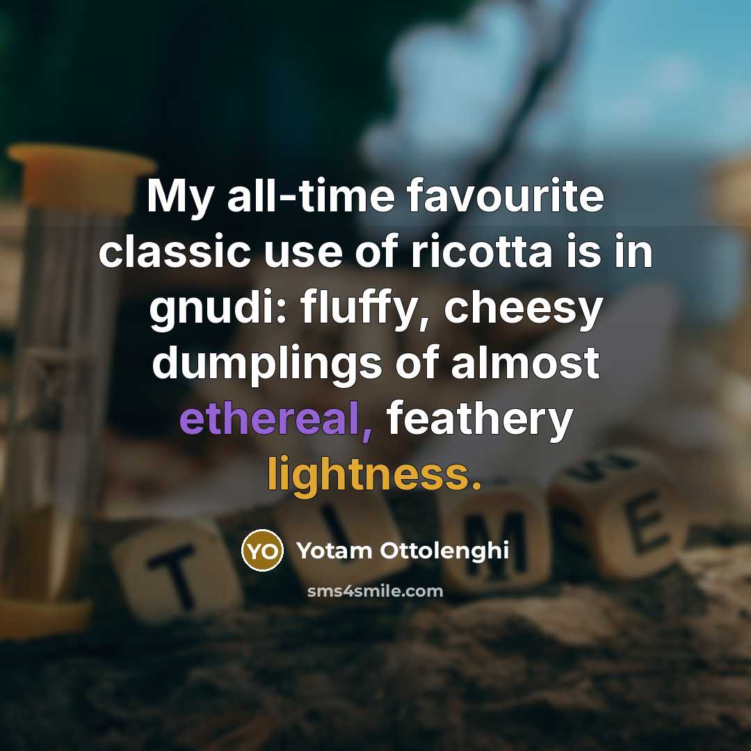 “My all-time favourite classic use of ricotta is in gnudi:…” quote by Yotam Ottolenghi