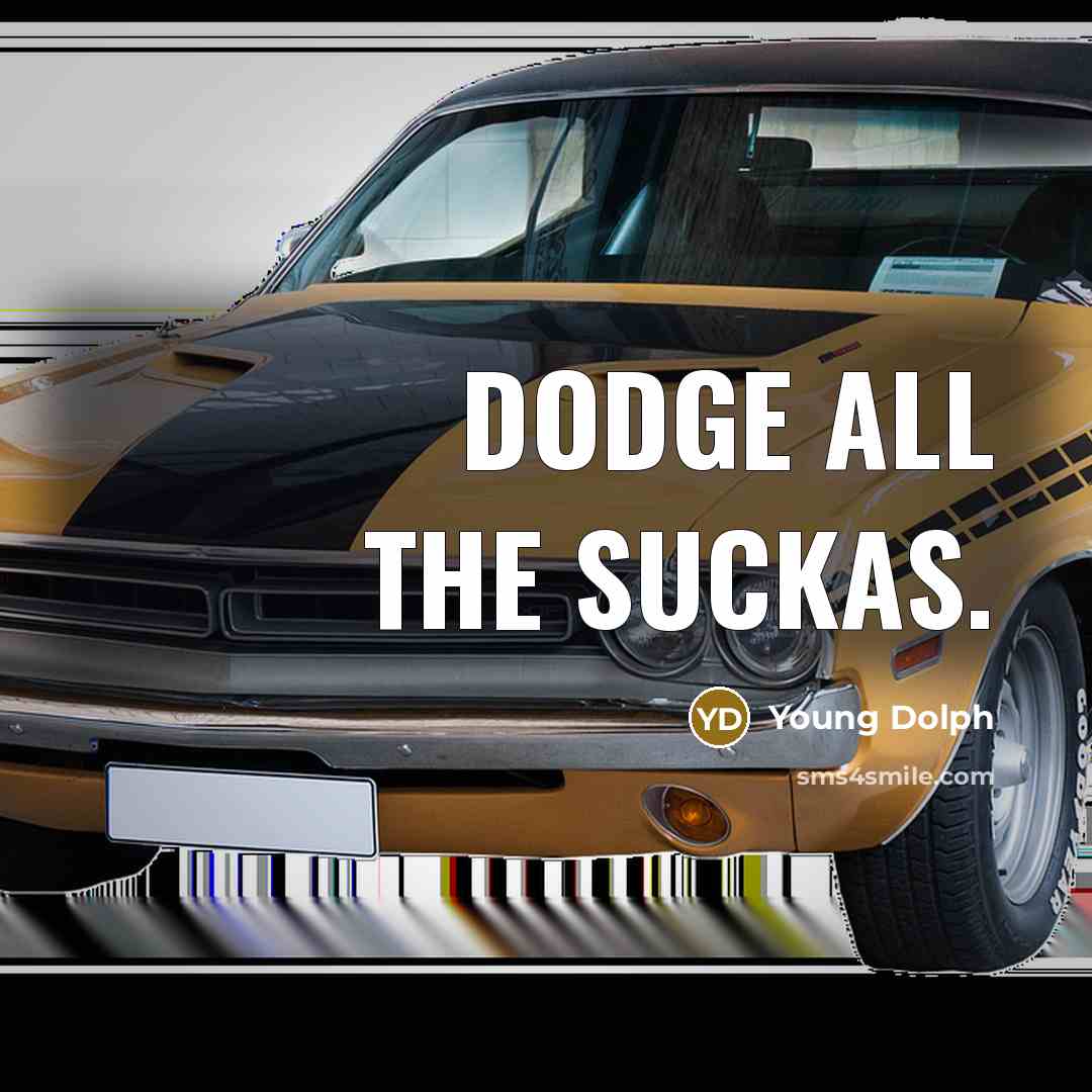 “Dodge all the suckas.…” quote by Young Dolph