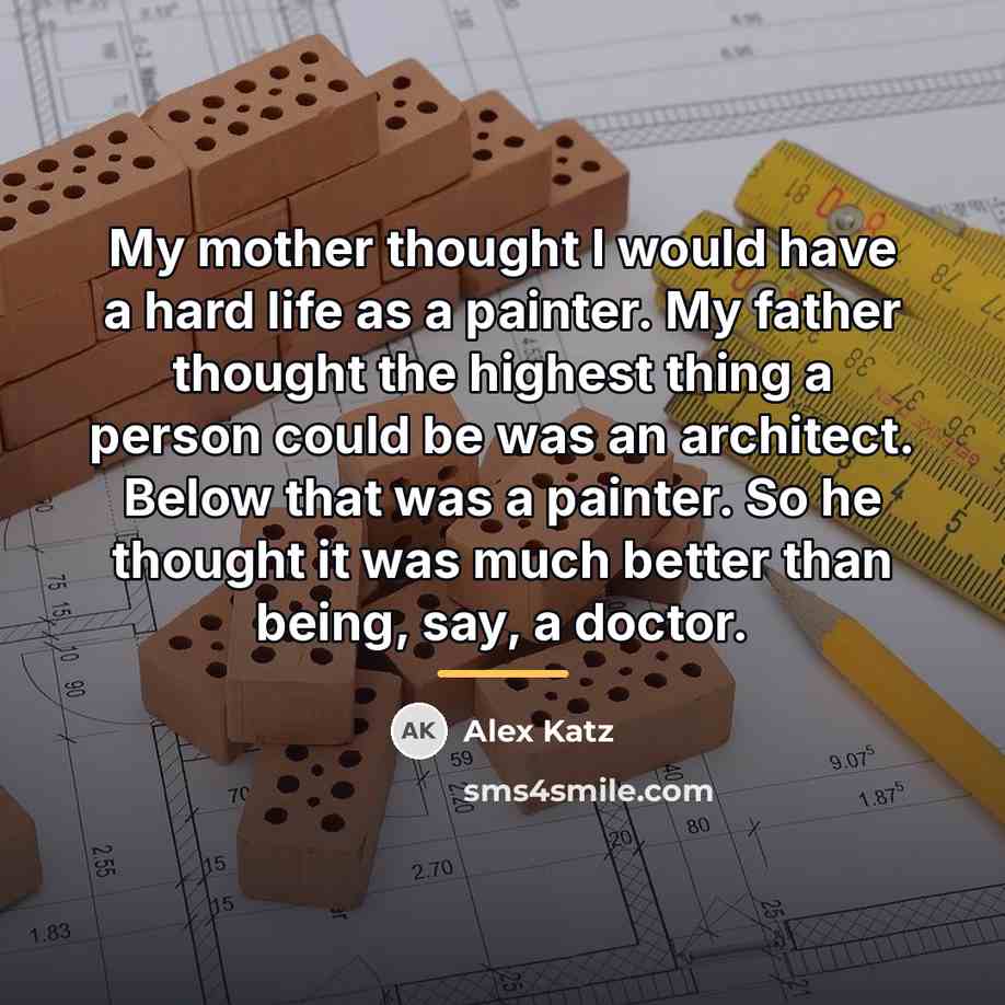 “My mother thought I would have a hard life as…” quote by Alex Katz