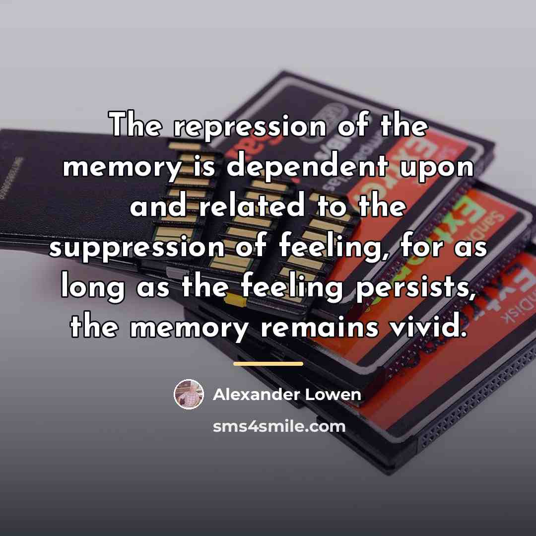 “The repression of the memory is dependent upon and related…” quote by Alexander Lowen