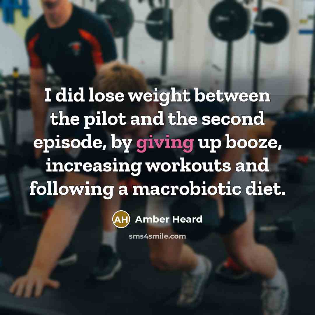 “I did lose weight between the pilot and the second…” quote by Amber Heard