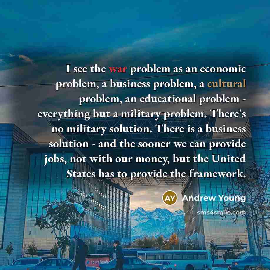 “I see the war problem as an economic problem, a…” quote by Andrew Young