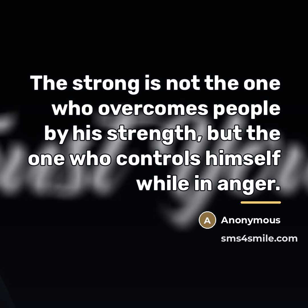 “The strong is not the one who overcomes people by…” quote by Anonymous