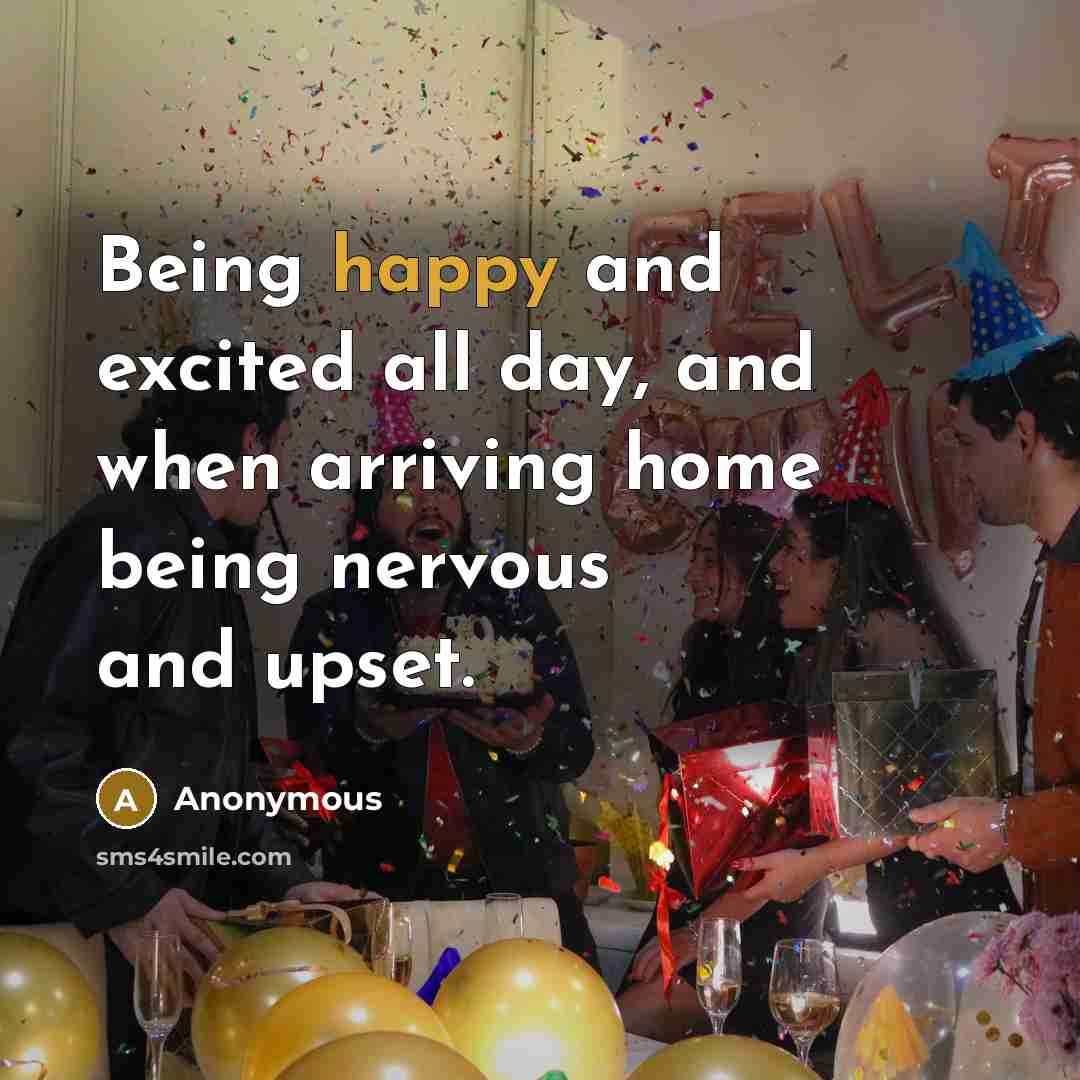 “Being happy and excited all day, and when arriving home…” quote by Anonymous