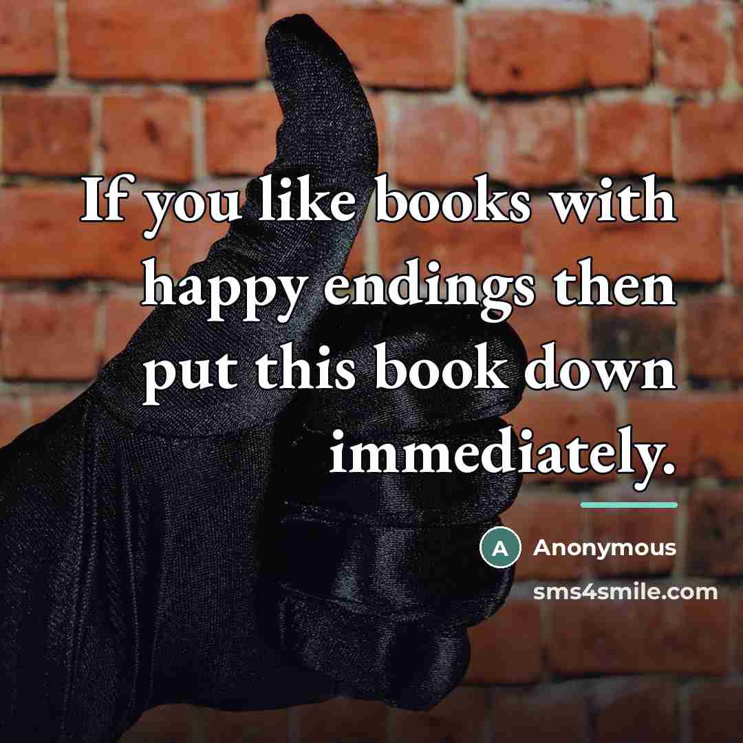 “If you like books with happy endings then put this…” quote by Anonymous