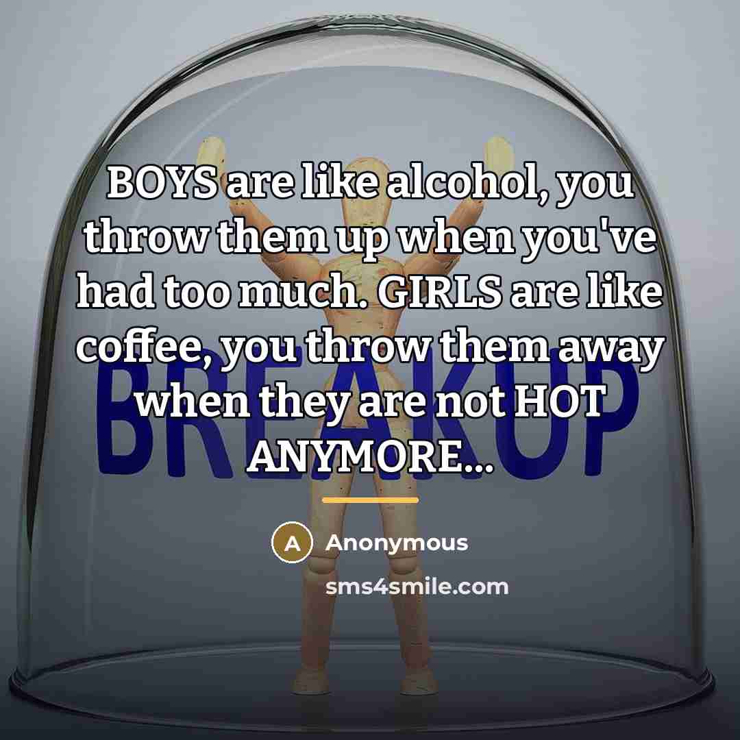 “BOYS are like alcohol, you throw them up when you've…” quote by Anonymous