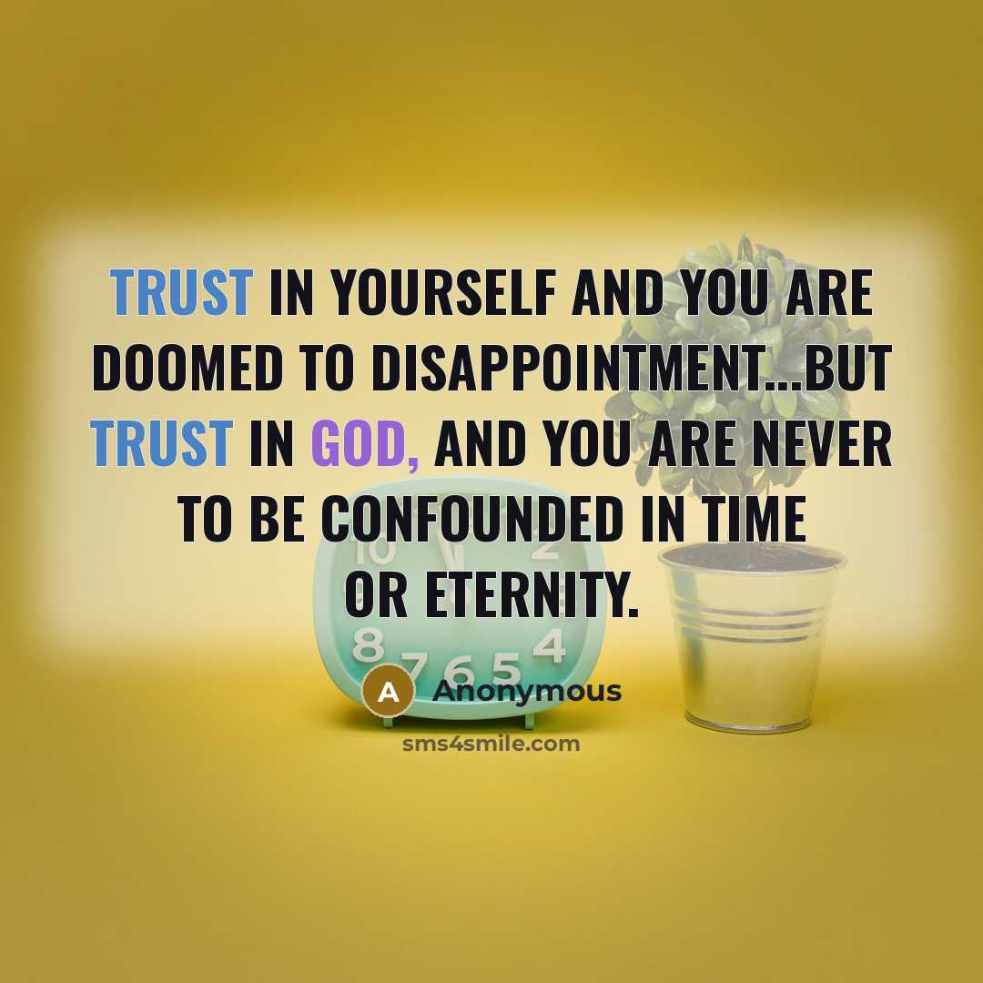 “Trust in yourself and you are doomed to disappointment...but trust…” quote by Anonymous