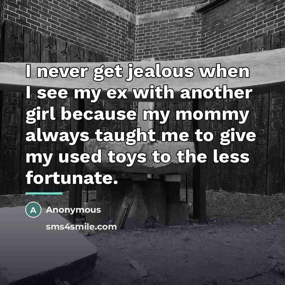 “I never get jealous when I see my ex with…” quote by Anonymous