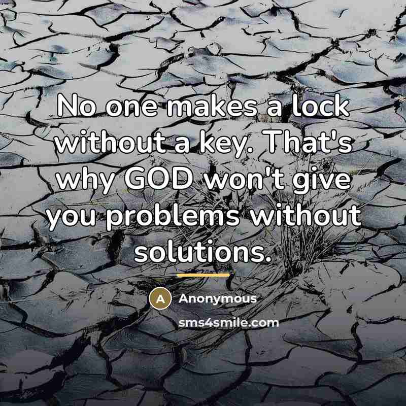 “No one makes a lock without a key. That's why…” quote by Anonymous