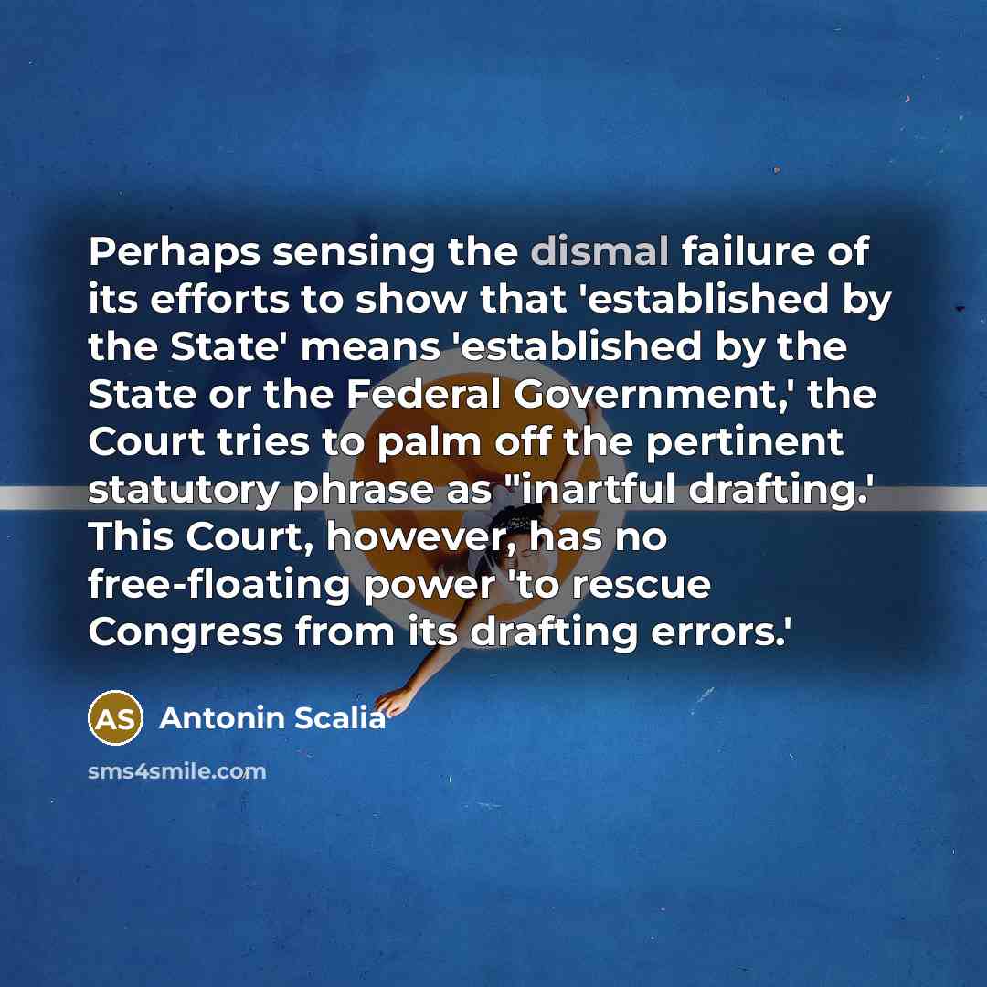 “Perhaps sensing the dismal failure of its efforts to show…” quote by Antonin Scalia