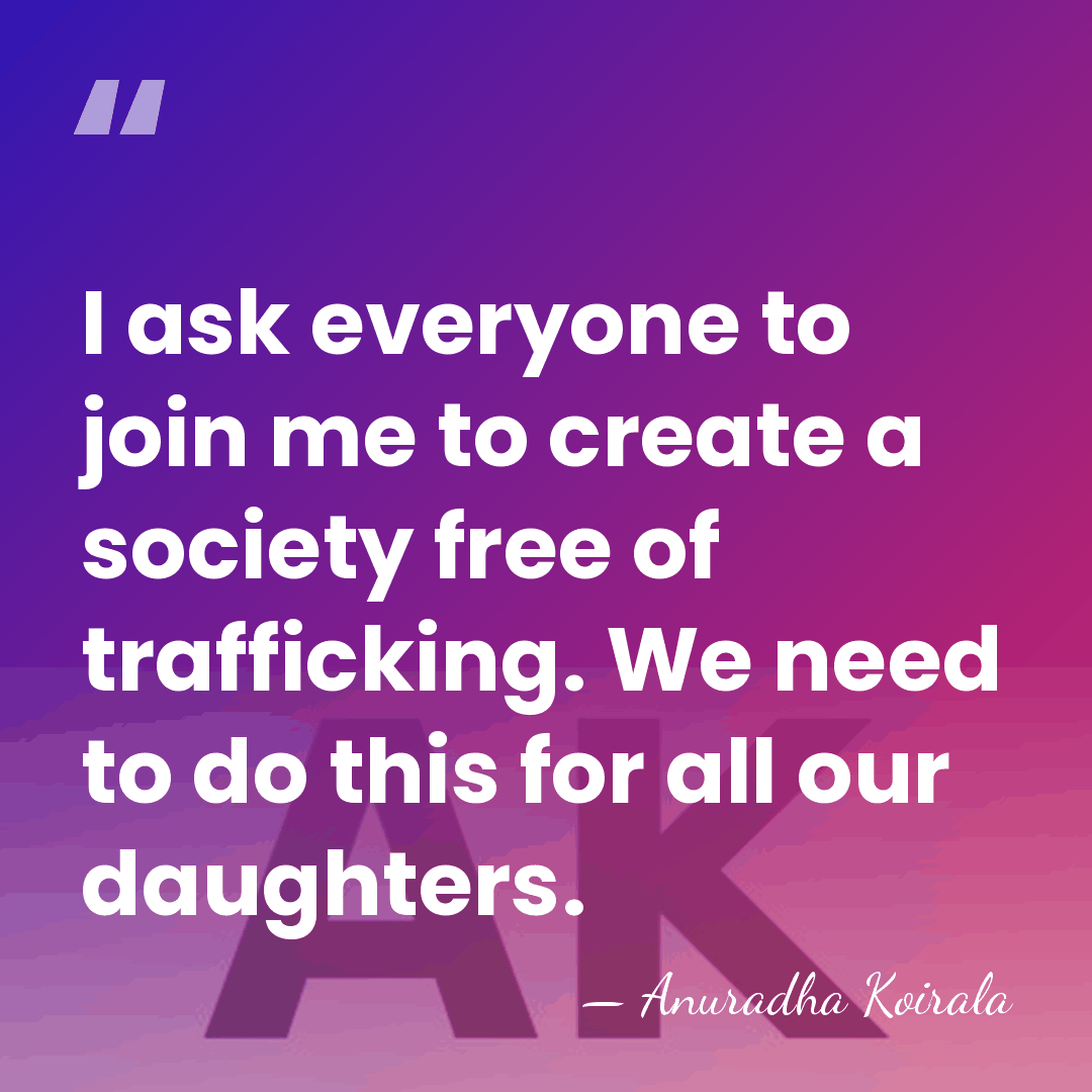 I ask everyone to join me to create a society free of&hellip; - Anuradha Koirala