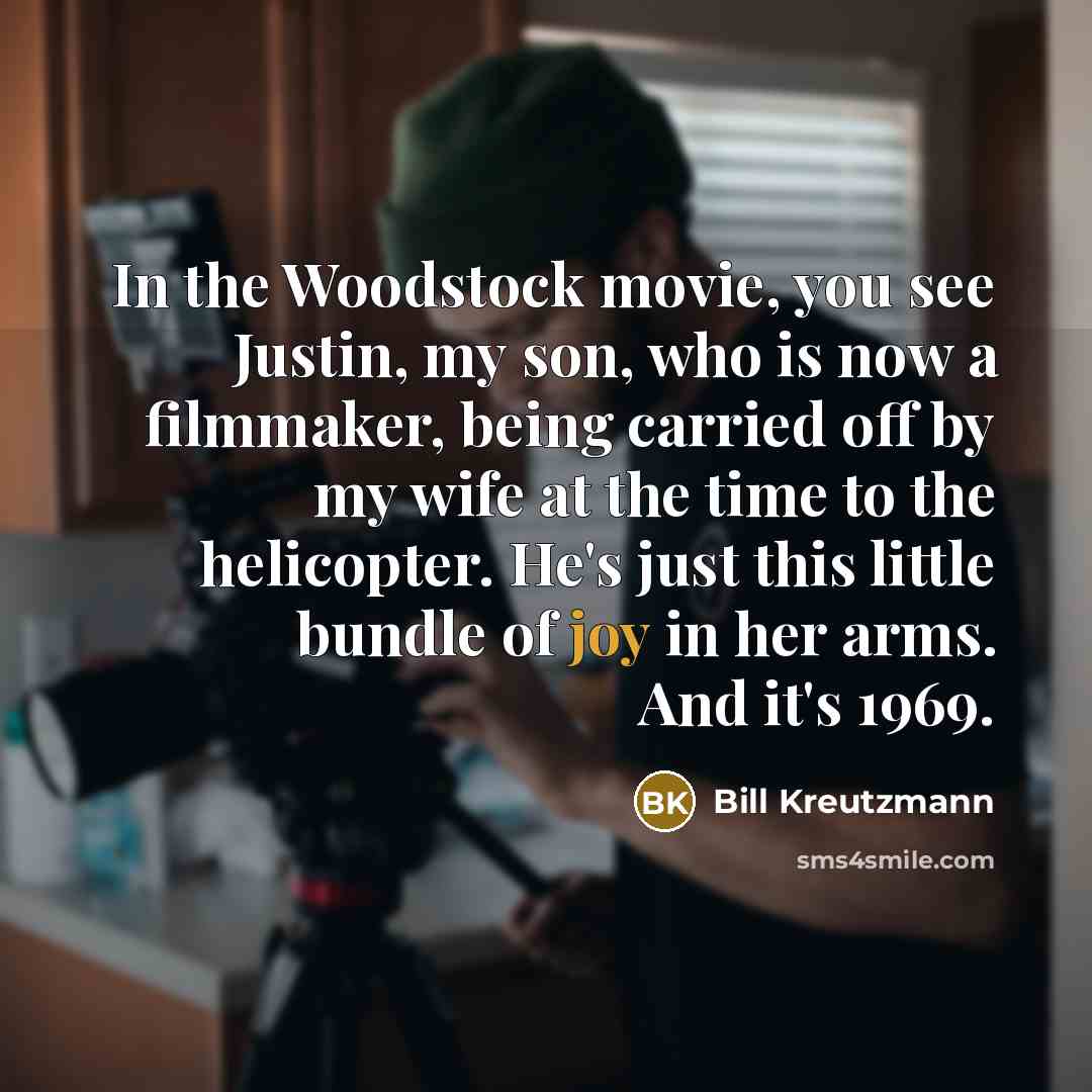 “In the Woodstock movie, you see Justin, my son, who…” quote by Bill Kreutzmann
