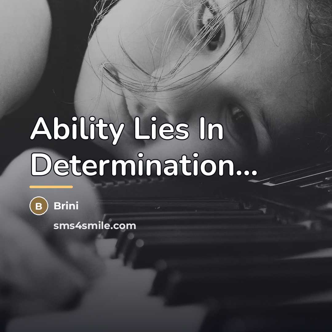 “Ability Lies In Determination...…” quote by Brini