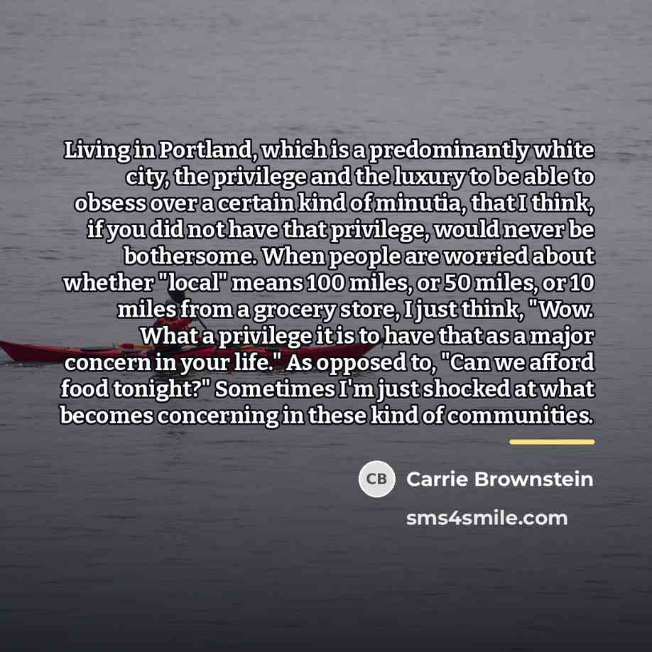 “Living in Portland, which is a predominantly white city, the…” quote by Carrie Brownstein