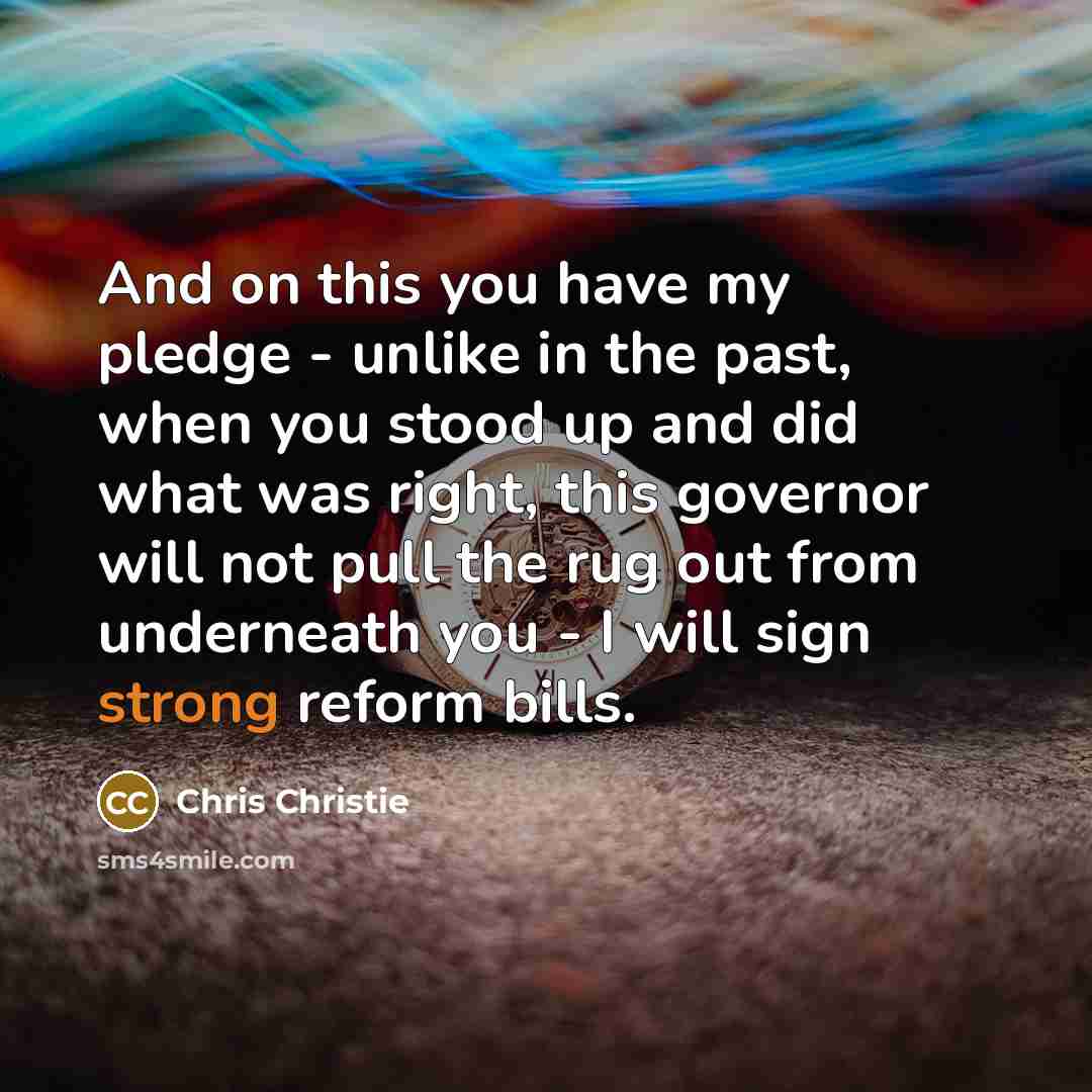 “And on this you have my pledge - unlike in…” quote by Chris Christie