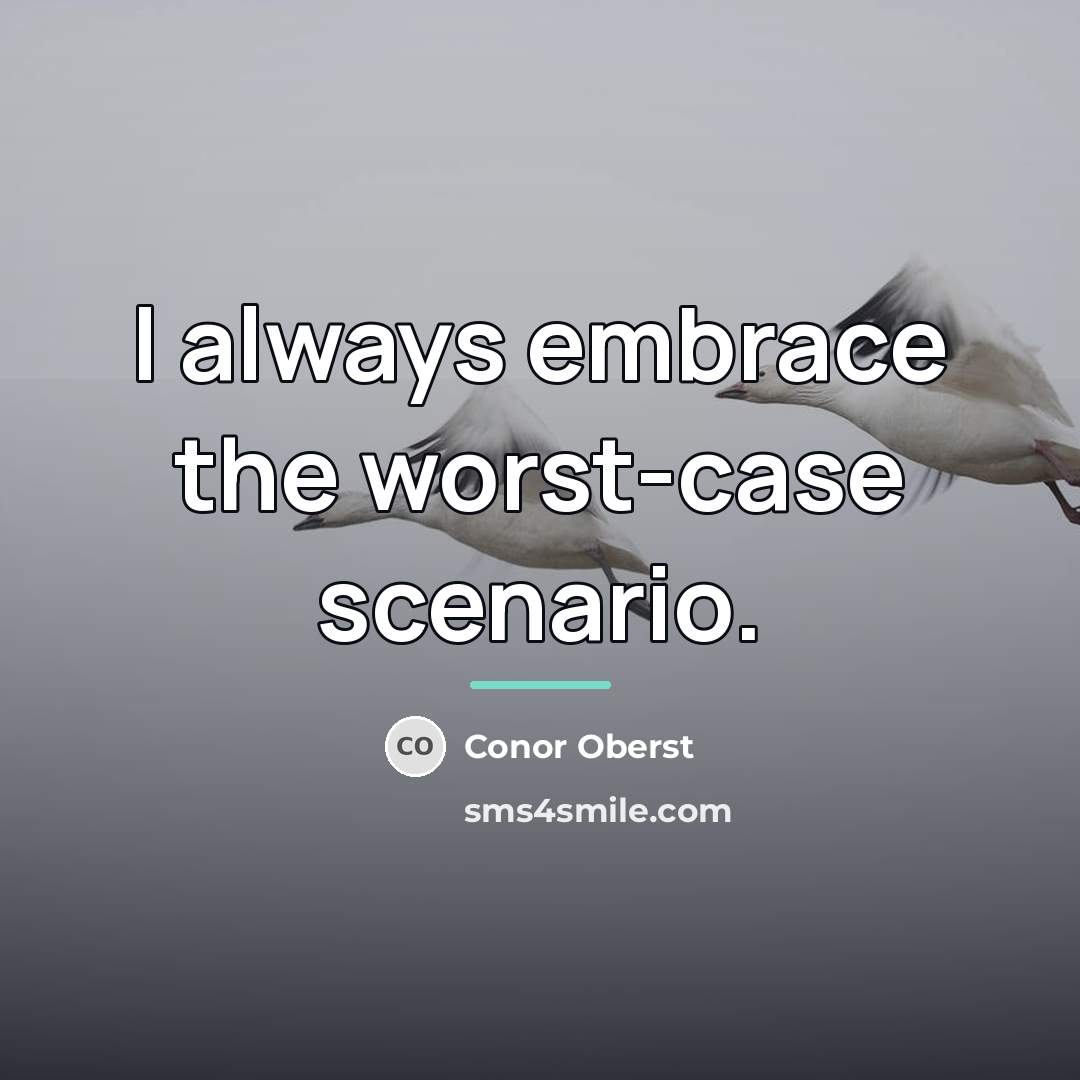 “I always embrace the worst-case scenario.…” quote by Conor Oberst