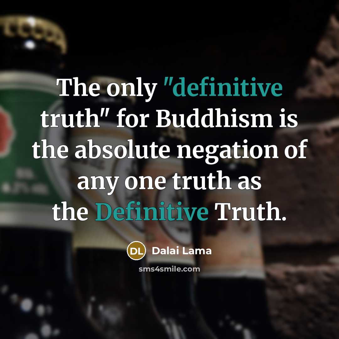 “The only "definitive truth" for Buddhism is the absolute negation…” quote by Dalai Lama