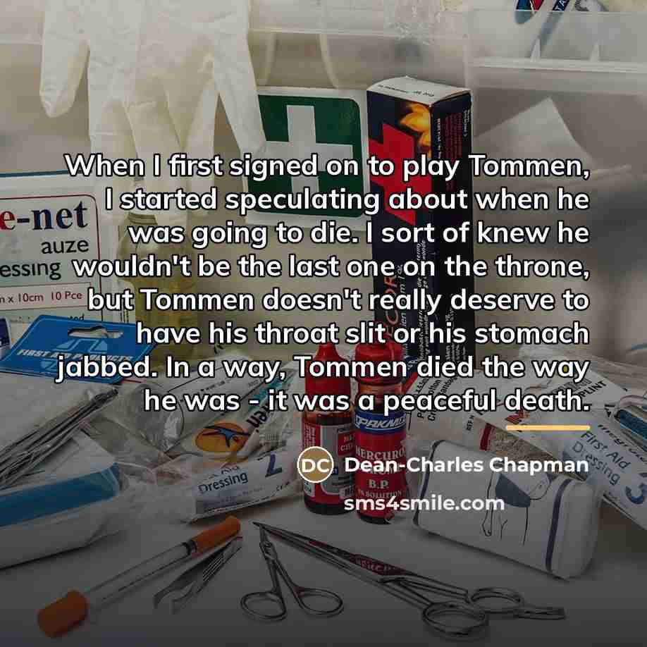 “When I first signed on to play Tommen, I started…” quote by Dean-Charles Chapman