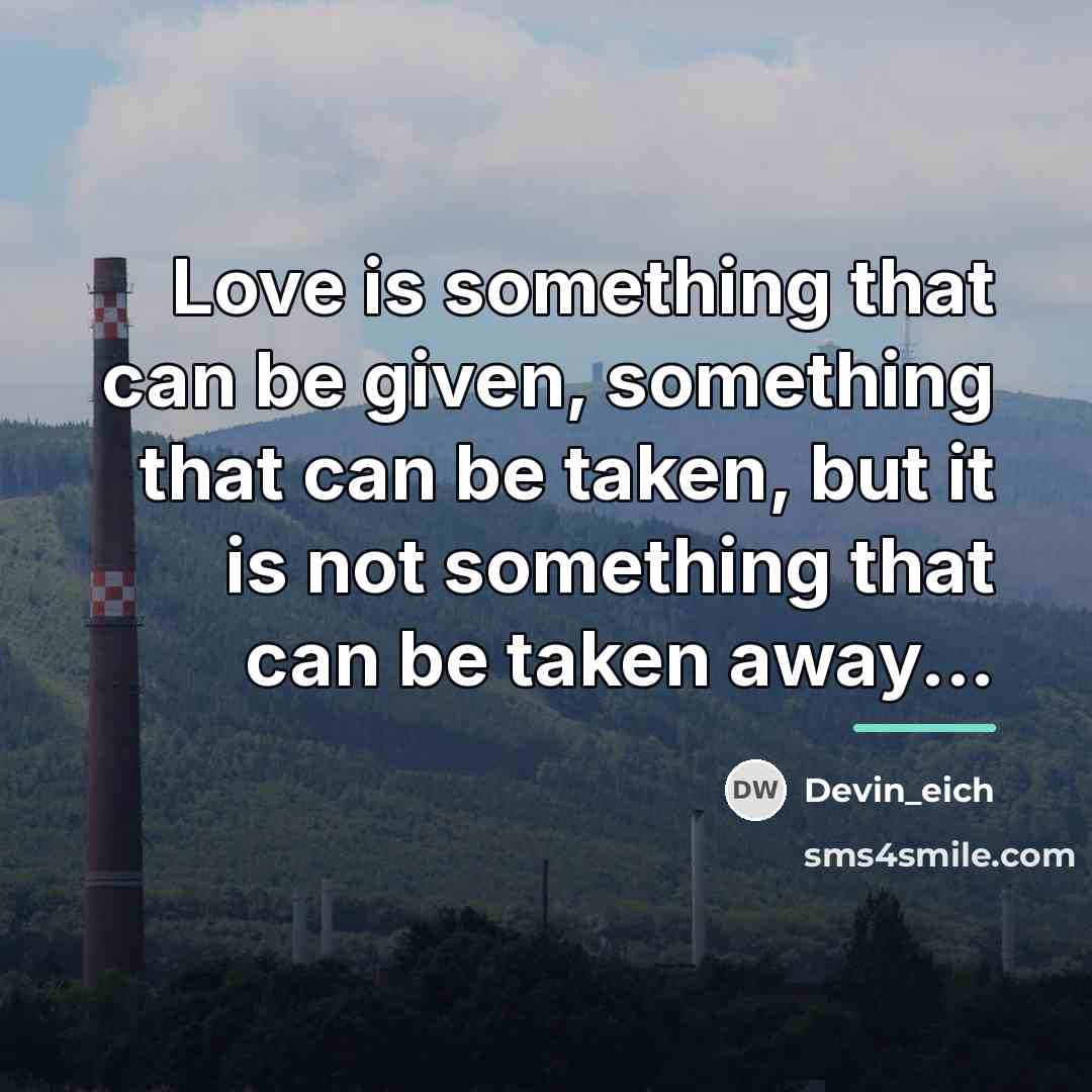 “Love is something that can be given, something that can…” quote by Devin_eich