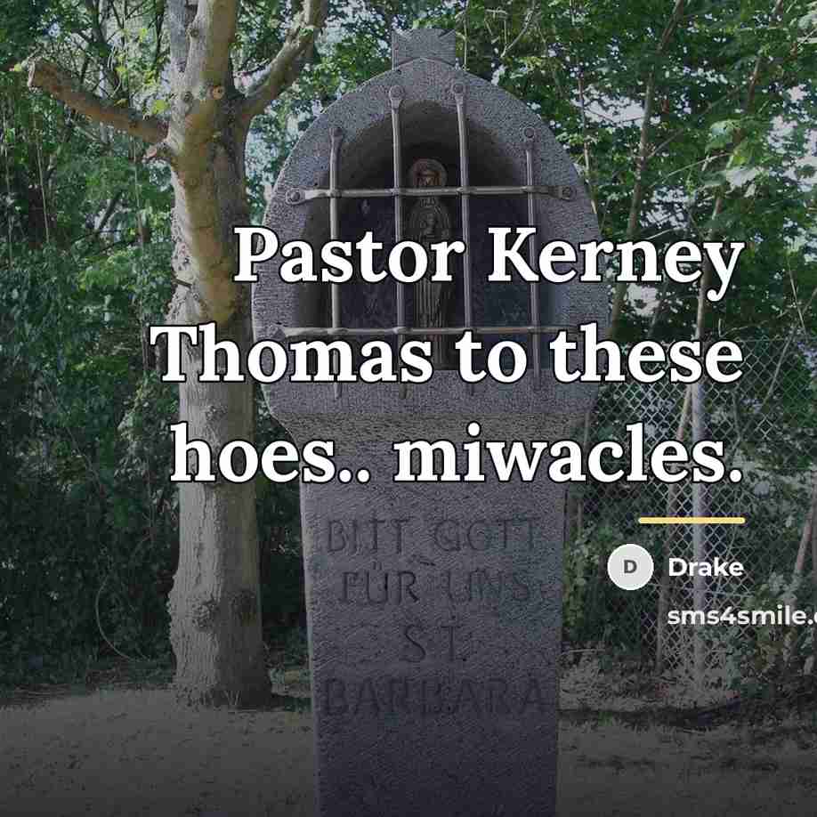 “Pastor Kerney Thomas to these hoes.. miwacles.…” quote by Drake