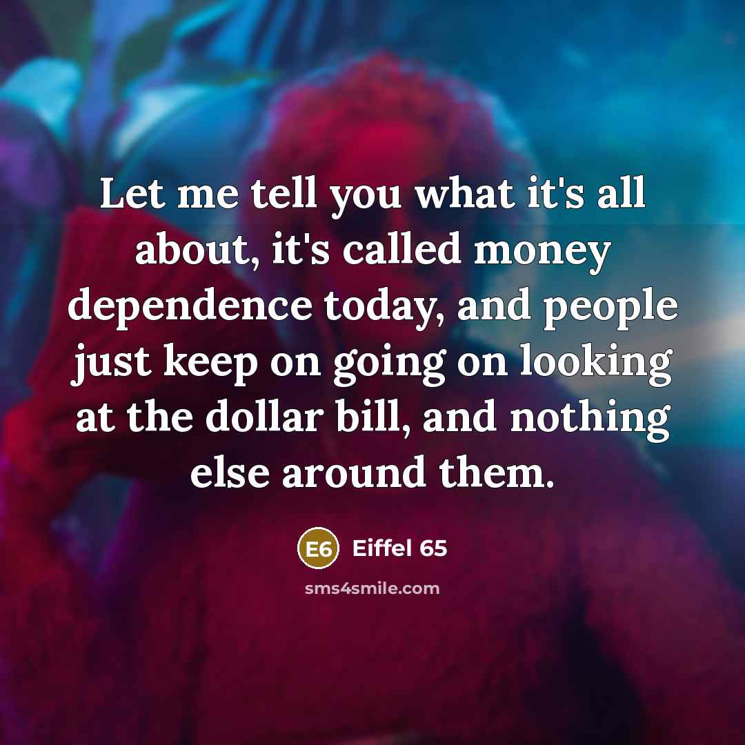 “Let me tell you what it's all about, it's called…” quote by Eiffel 65