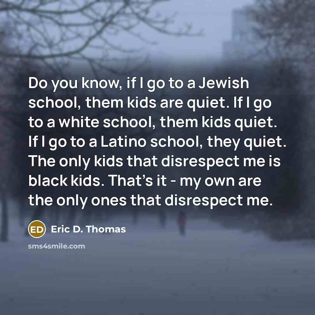 “Do you know, if I go to a Jewish school,…” quote by Eric D. Thomas