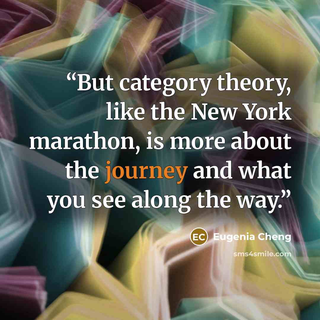 “But category theory, like the New York marathon, is more about the journey and what you see along the way.” quote by Eugenia Cheng