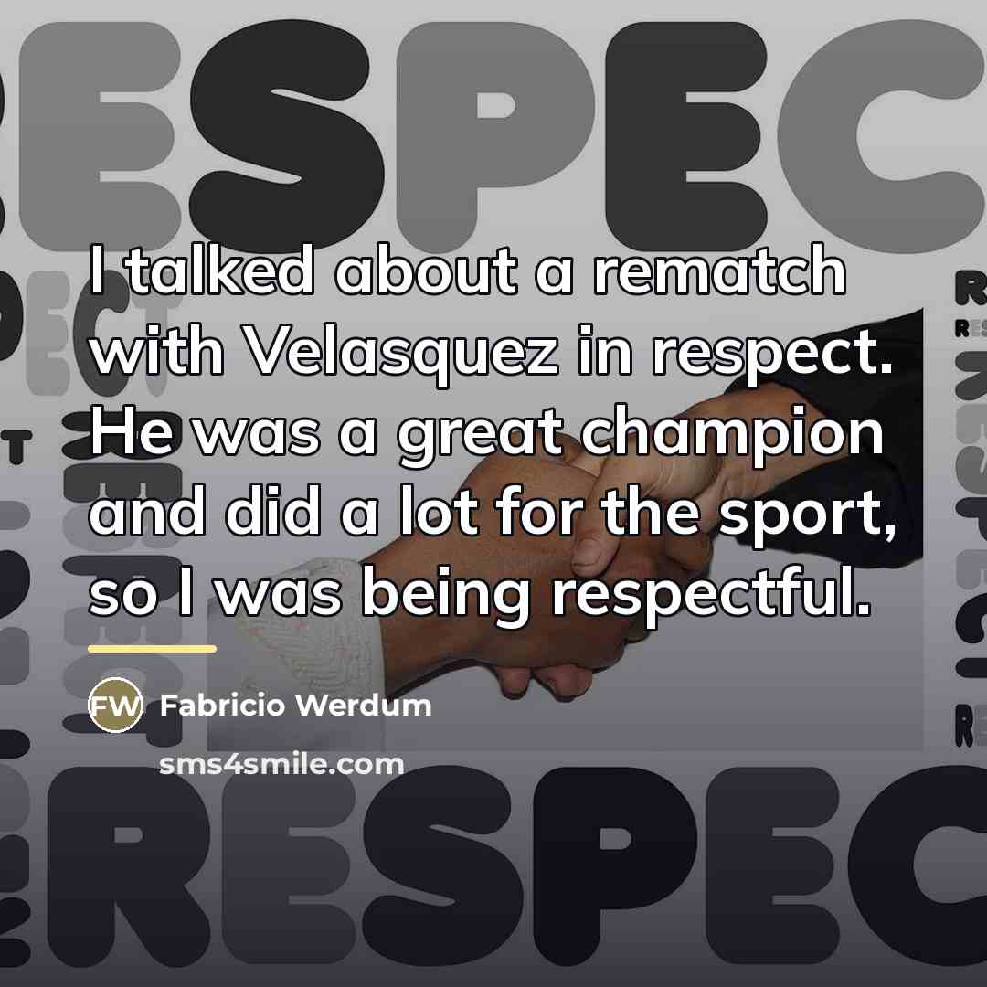 “I talked about a rematch with Velasquez in respect. He…” quote by Fabricio Werdum