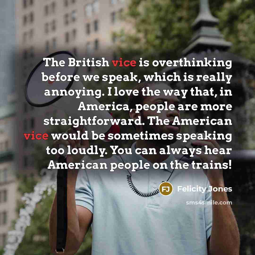 “The British vice is overthinking before we speak, which is…” quote by Felicity Jones