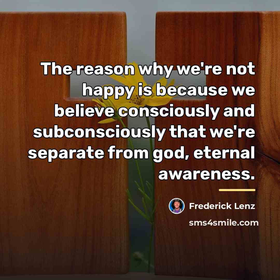 “The reason why we're not happy is because we believe…” quote by Frederick Lenz