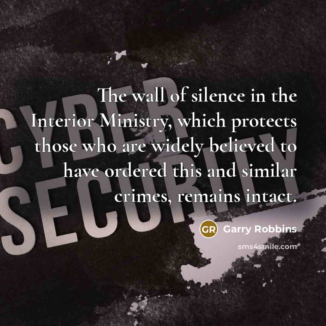 “The wall of silence in the Interior Ministry, which protects…” quote by Garry Robbins