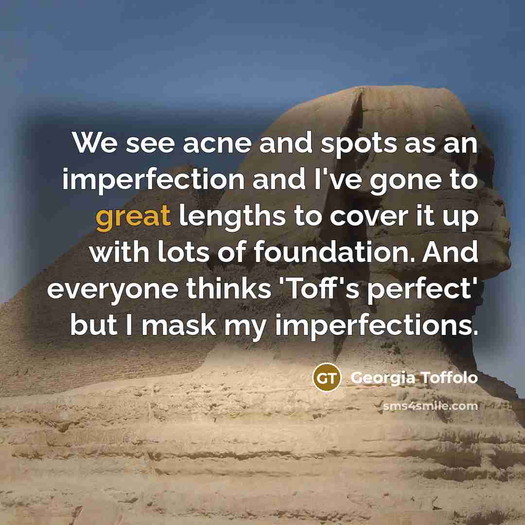 “We see acne and spots as an imperfection and I've…” quote by Georgia Toffolo