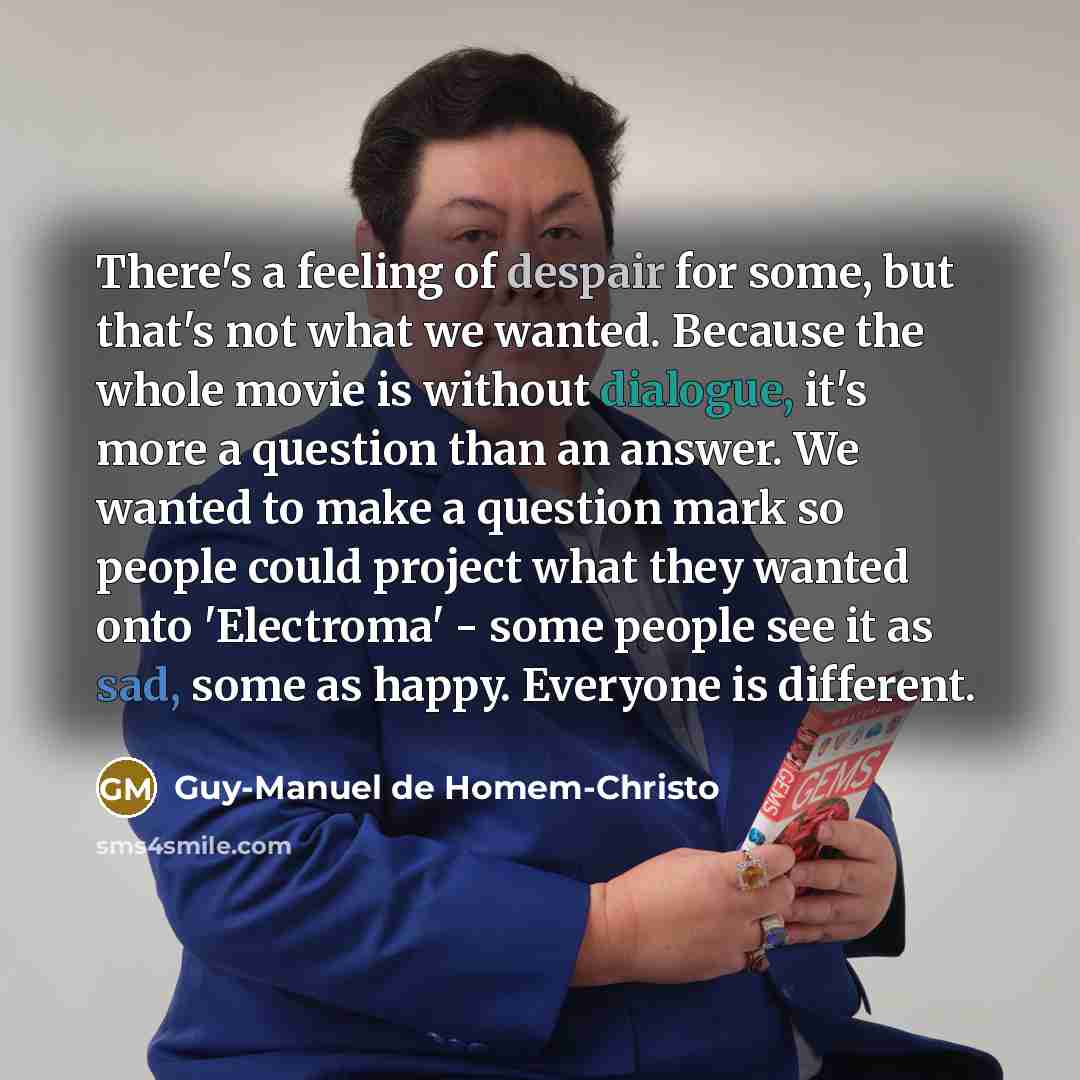 “There's a feeling of despair for some, but that's not…” quote by Guy-Manuel de Homem-Christo