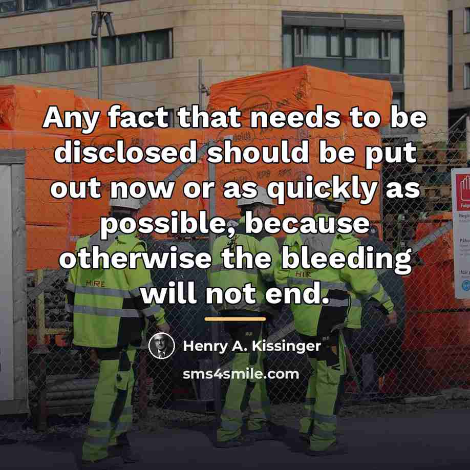 “Any fact that needs to be disclosed should be put…” quote by Henry A. Kissinger