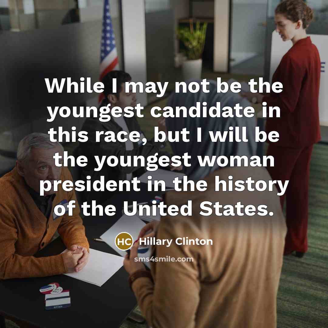 “While I may not be the youngest candidate in this…” quote by Hillary Clinton