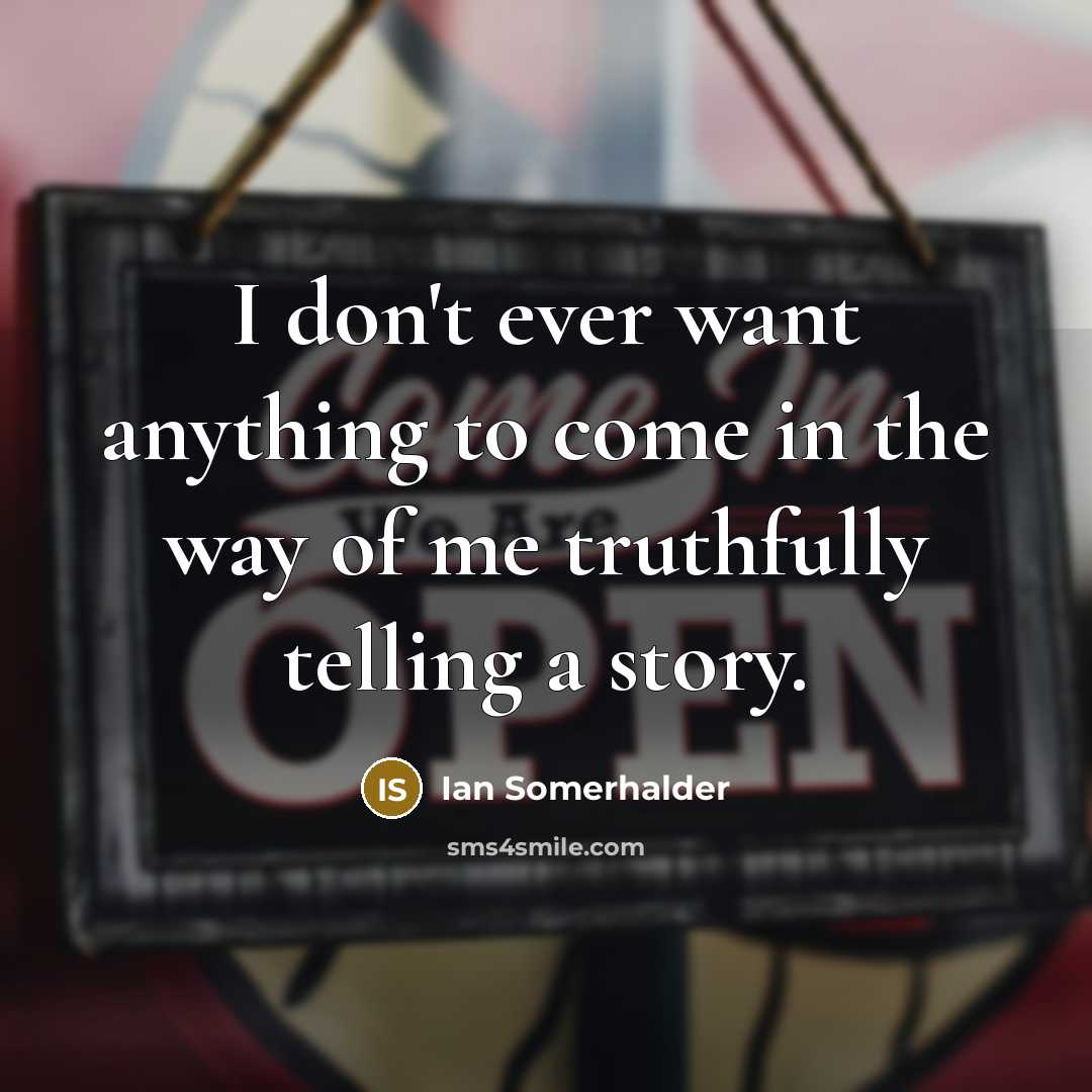 “I don't ever want anything to come in the way…” quote by Ian Somerhalder