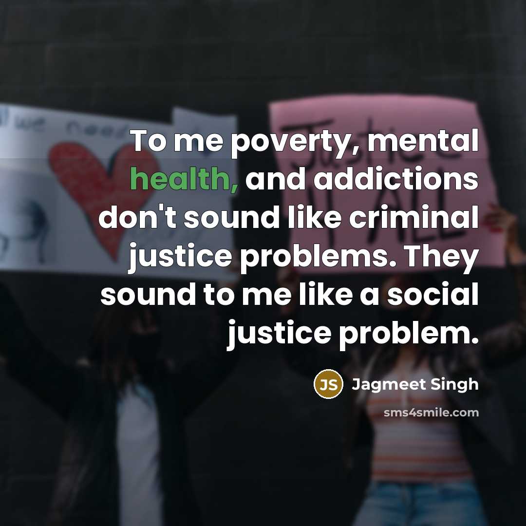 “To me poverty, mental health, and addictions don't sound like…” quote by Jagmeet Singh