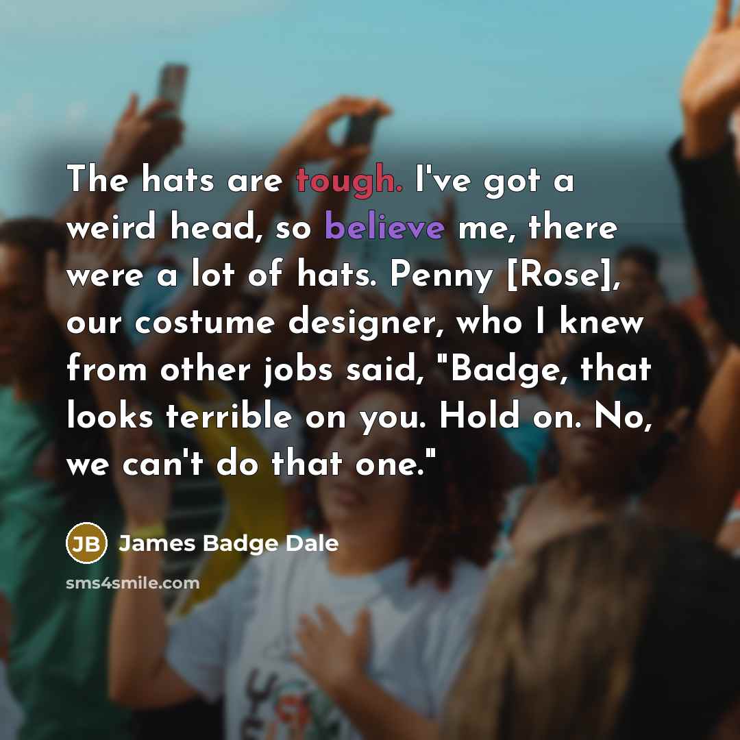“The hats are tough. I've got a weird head, so…” quote by James Badge Dale