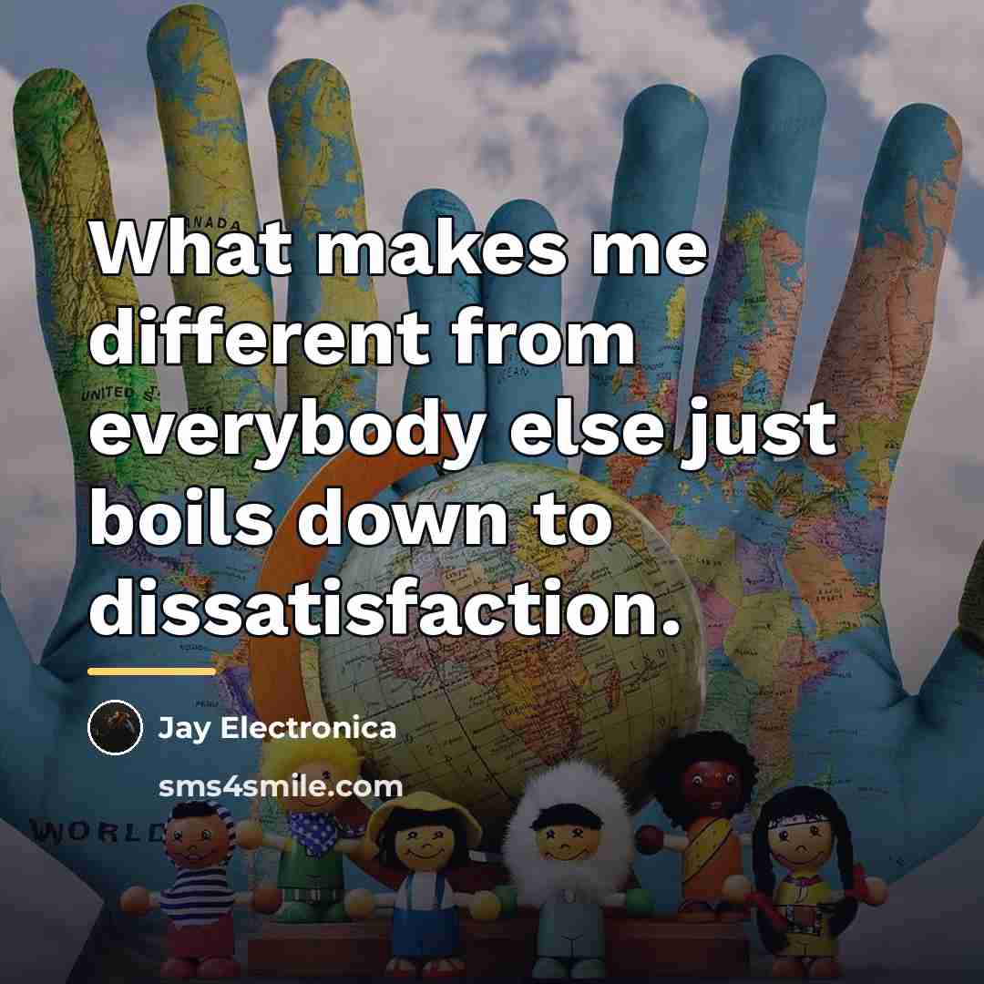“What makes me different from everybody else just boils down…” quote by Jay Electronica
