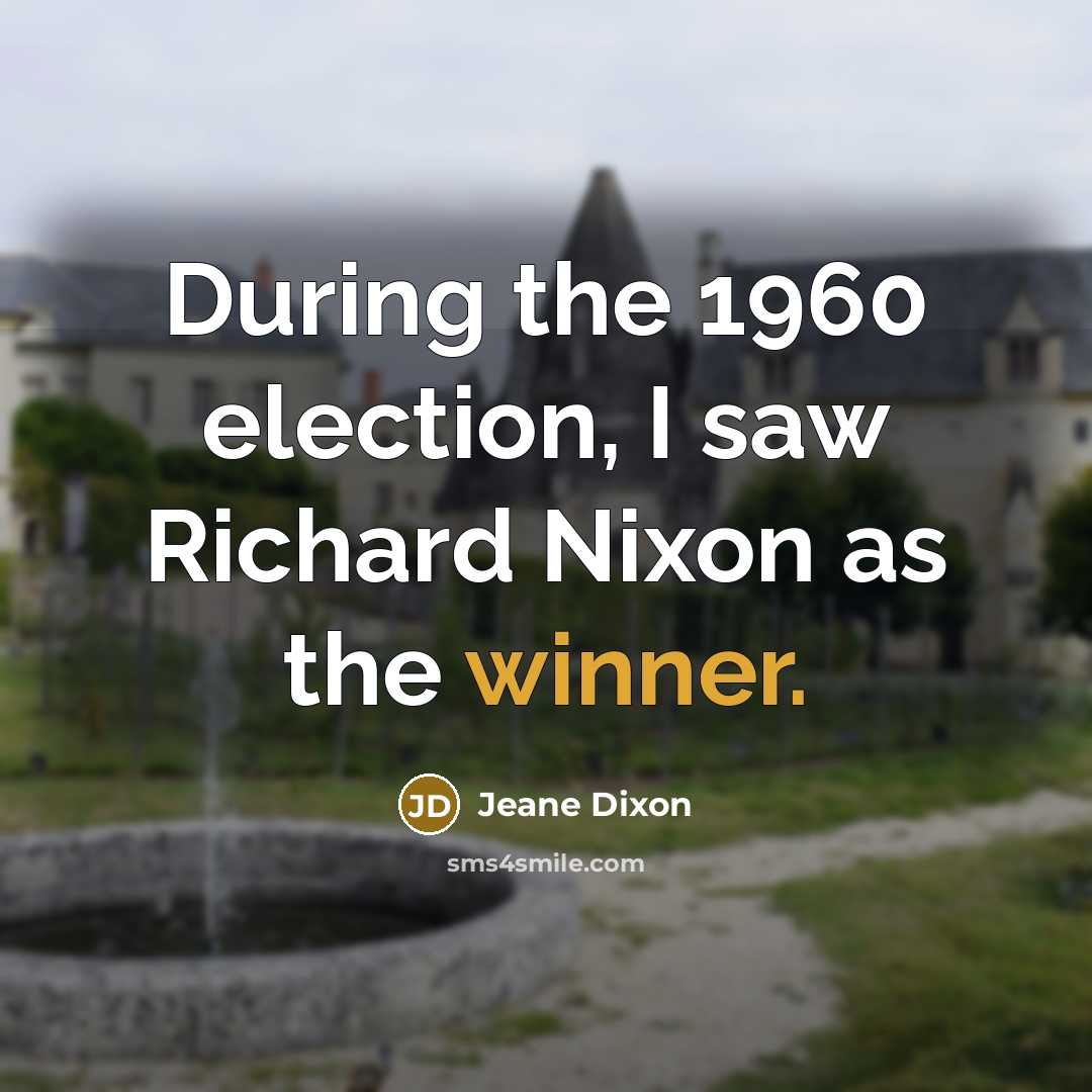 “During the 1960 election, I saw Richard Nixon as the…” quote by Jeane Dixon