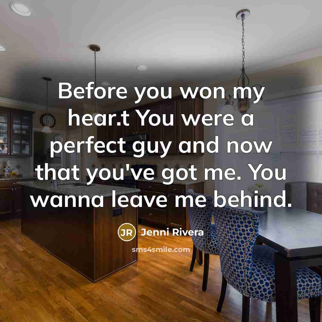 “Before you won my hear.t You were a perfect guy…” quote by Jenni Rivera