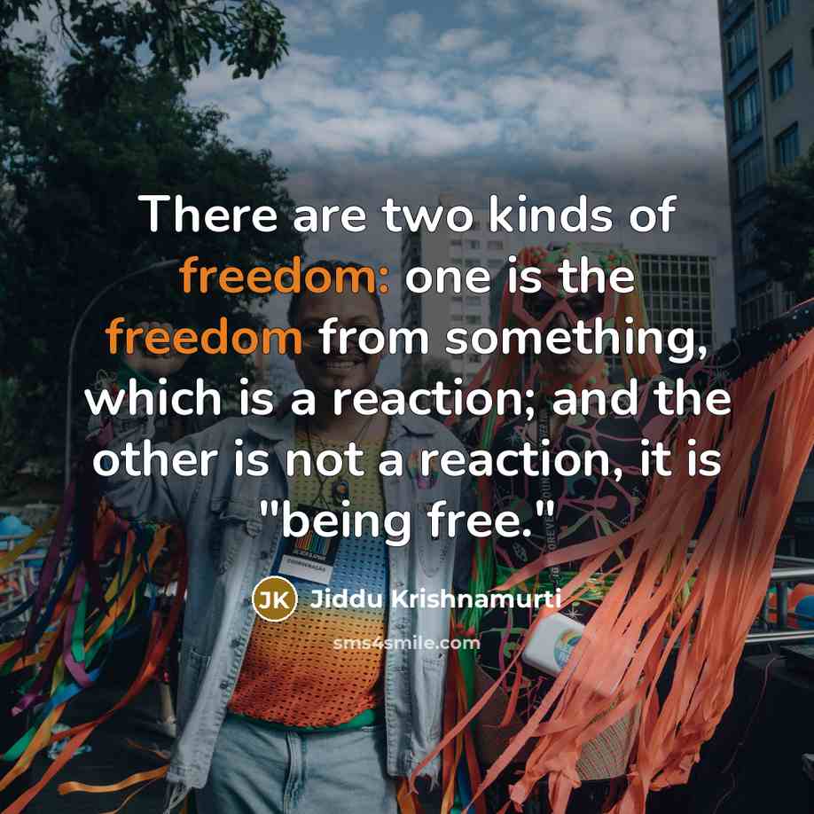 “There are two kinds of freedom: one is the freedom…” quote by Jiddu Krishnamurti