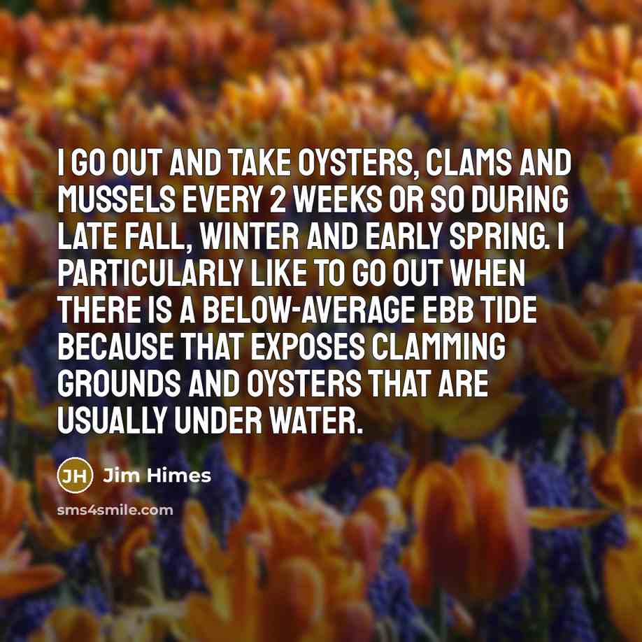 “I go out and take oysters, clams and mussels every…” quote by Jim Himes