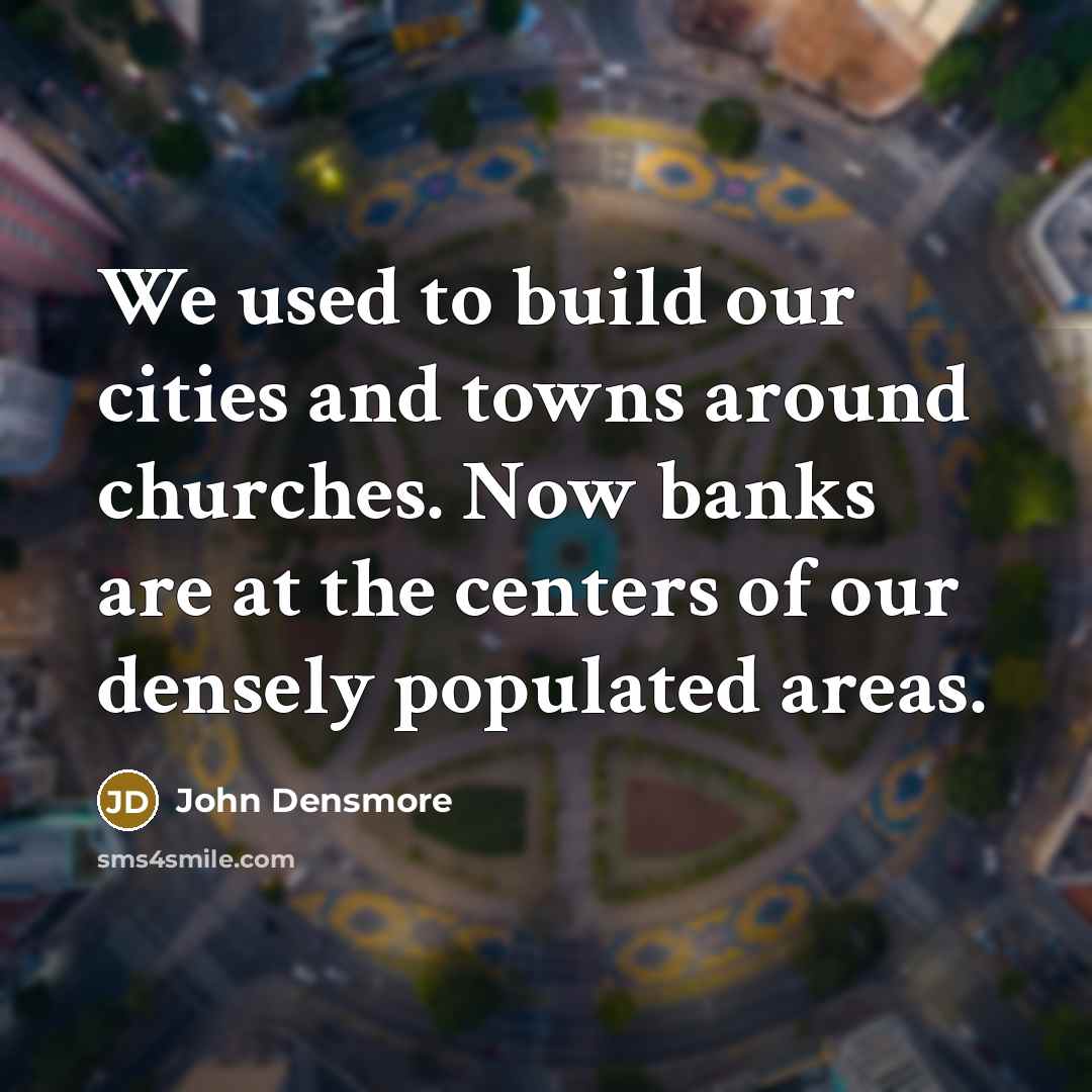 “We used to build our cities and towns around churches.…” quote by John Densmore