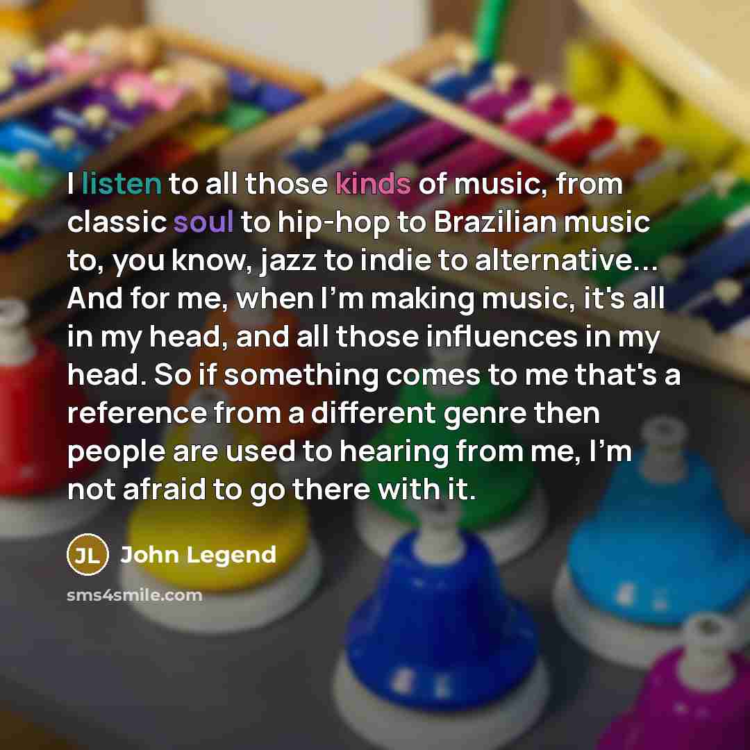 “I listen to all those kinds of music, from classic…” quote by John Legend