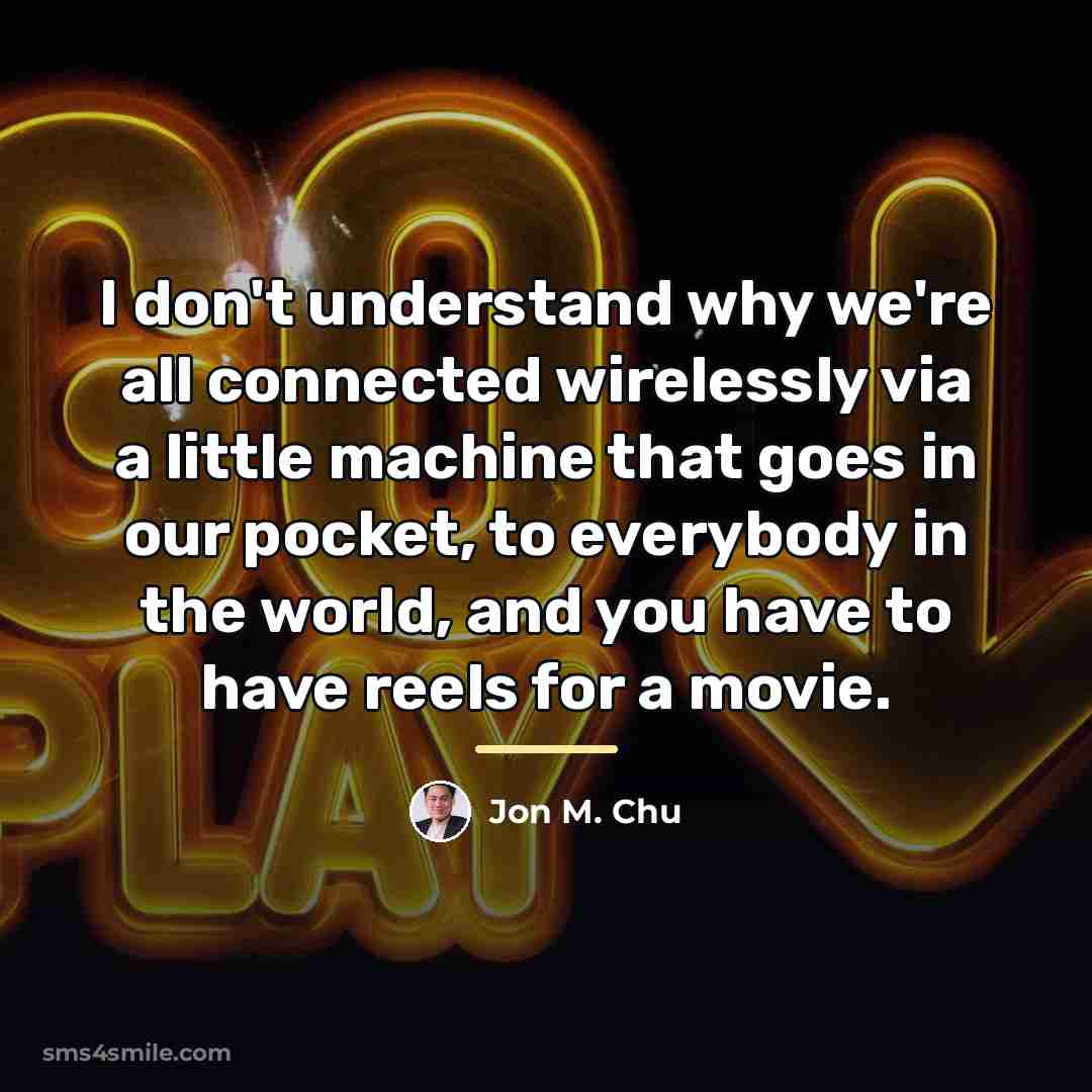 “I don't understand why we're all connected wirelessly via a…” quote by Jon M. Chu