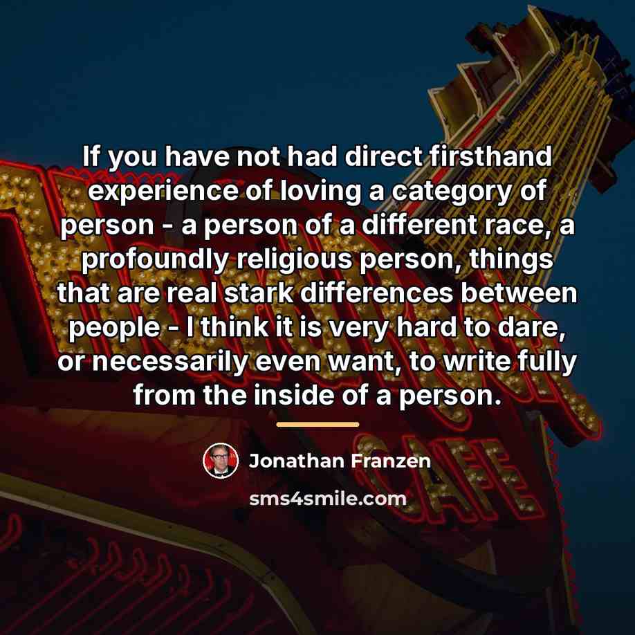 “If you have not had direct firsthand experience of loving…” quote by Jonathan Franzen