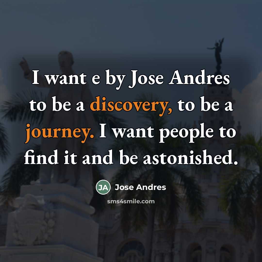 “I want e by Jose Andres to be a discovery,…” quote by Jose Andres
