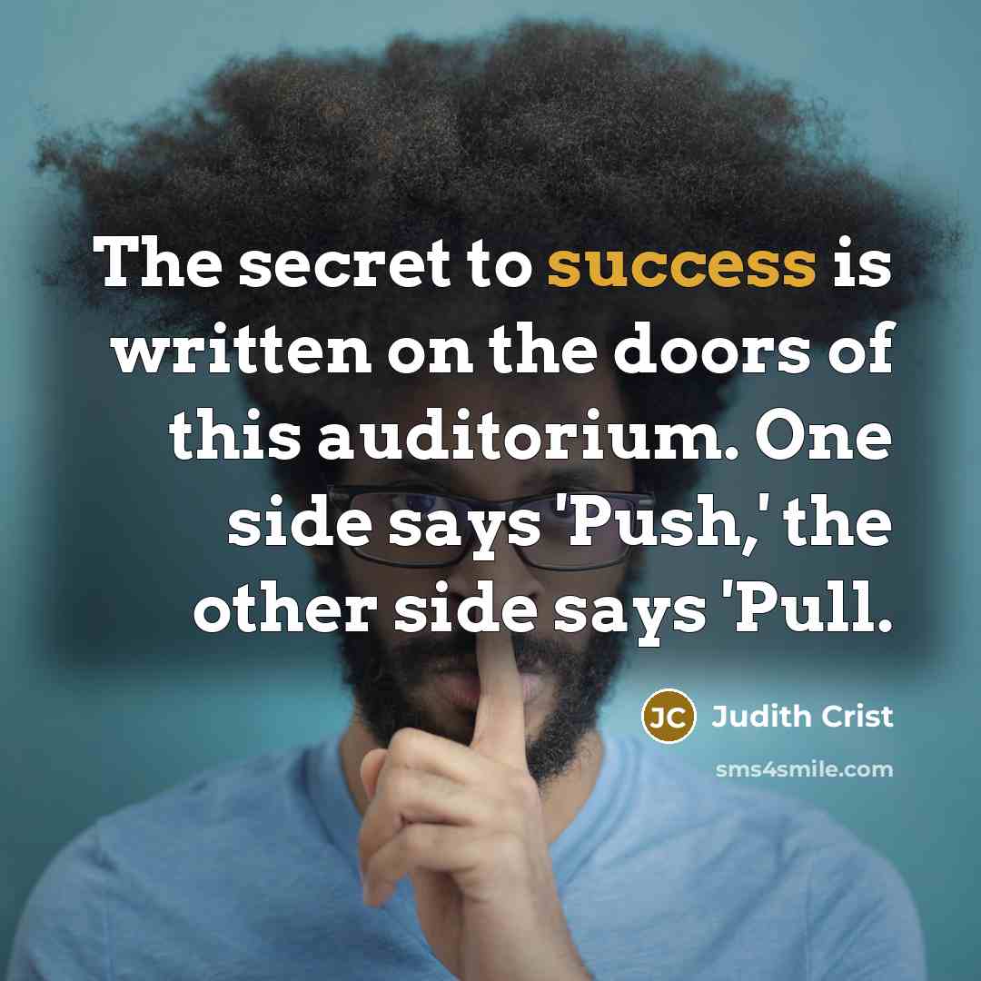 “The secret to success is written on the doors of…” quote by Judith Crist